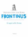 Aquaducten van Rome - Frontinus (ISBN 9789079578443)