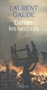 Danser les ombres - Laurent Gaudé (ISBN 9782330039714)