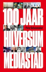 100 jaar Hilversum mediastad (e-Book)