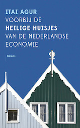 Voorbij de heilige huisjes van de Nederlandse economie (e-Book)