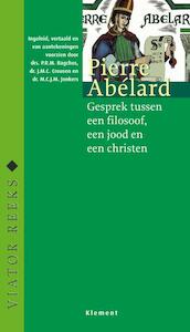 Dialoog tussen een filosoof, een jood en een christen - Pierre Abelard (ISBN 9789086871247)