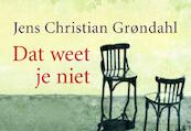 Dat weet je niet - Jens Christian Grøndahl (ISBN 9789049801885)