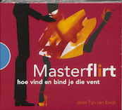 MasterFlirt, hoe vind en bind je die vent - Tijn van Ewijk (ISBN 9789089930170)