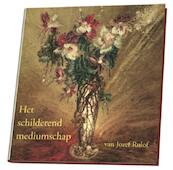 Het schilderend mediumschap van Jozef Rulof - (ISBN 9789070554583)