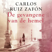 De gevangene van de hemel - Carlos Ruiz Zafón (ISBN 9789046171240)
