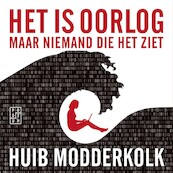 Het is oorlog maar niemand die het ziet - Huib Modderkolk (ISBN 9789057598227)
