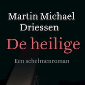 De heilige - Martin Michael Driessen (ISBN 9789028270879)