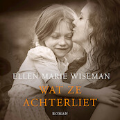 Wat ze achterliet - Ellen Marie Wiseman (ISBN 9789023961796)