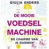 De mooie voedselmachine - Giulia Enders (ISBN 9789021044194)