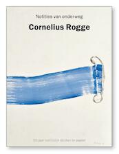 Cornelius Rogge - Richard Bionda, Madelon van Schie, Joost Bergman, Arno Kramer (ISBN 9789491196294)