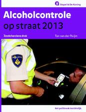 Alcoholcontrole op straat 2013 - T. van der Pluijm (ISBN 9789035246485)
