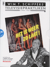 Wim T. Schippers' Televisiepraktijken - sinds 1962 Het is weer zo laat! - W.T. Schippers (ISBN 9789067271646)