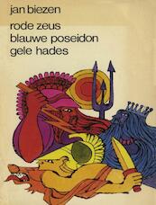 Rode zeus, blauwe poseidon, gele hades - Jan Biezen (ISBN 9789038897561)