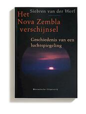 Het Nova Zembla verschijnsel - Siebren van der Werf (ISBN 9789065540850)