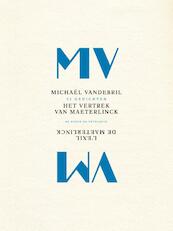 Het vertrek van Maeterlinck - Michaël Vandebril (ISBN 9789085424888)