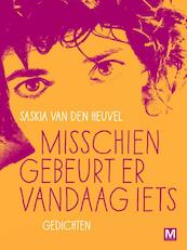 Misschien gebeurt er vandaag iets - Saskia van den Heuvel (ISBN 9789460689390)