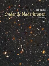 Onder de bladerkronen - H.H. ter Balkt (ISBN 9789023458296)