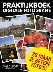 Praktijkboek Digitale Fotografie - Philip P. Kruijer (ISBN 9789078811114)