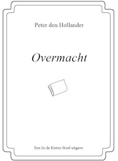 Overmacht - Peter den Hollander (ISBN 9789083127897)