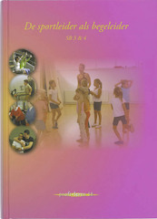 De sportleider als begeleider SB 3 & 4 - (ISBN 9789085241096)