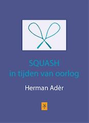 Squash in tijden van oorlog - Herman Ader (ISBN 9789079418237)
