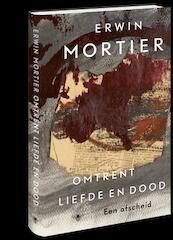 Omtrent liefde en dood - Erwin Mortier (ISBN 9789023499435)