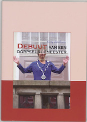 Debuut van een dorpsburgemeester - F. Broshuis (ISBN 9789057869013)