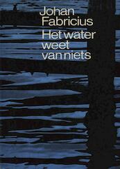 Het water weet van niets - Johan Fabricius (ISBN 9789025863579)