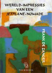 Wereld-impressies van een jetplane-nomade - Frank de Zanger (ISBN 9789080359734)