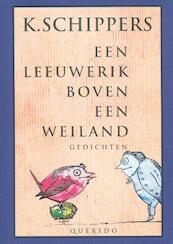 Een leeuwerik boven een weiland - K. Schippers (ISBN 9789021450810)