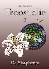 Troostlelie 3 / 3 Deel 3: de slaapberen - M. Verbeek (ISBN 9789082096750)