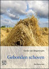 Gebonden schoven - grote letter uitgave - Gerda van Wageningen (ISBN 9789461012135)