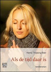 Als de tijd daar is - grote letter uitgave - Henny Thijssing-Boer (ISBN 9789461012142)