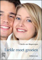 Liefde moet groeien - grote letter uitgave - Gerda van Wageningen (ISBN 9789461012302)