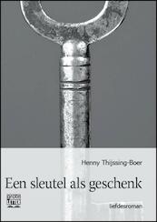 Een sleutel als geschenk - grote letter uitgave - Henny Thijssing-Boer (ISBN 9789461012333)
