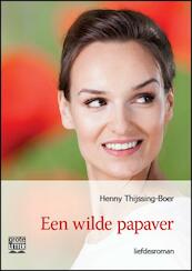 Een wilde papaver - grote letter uitgave - Henny Thijssing-Boer (ISBN 9789461012388)
