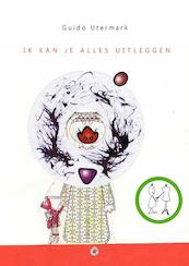 Ik kan je alles uitleggen - Guido Utermark (ISBN 9789063381615)