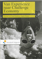 Van experience naar challenge economy - H. Lier, Herman Lier, R. Heijblom, Ruud Heijblom, A. Waijers, Angela Waijers (ISBN 9789001771058)
