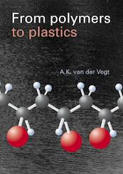 From polymers to plastics - A.K. van der Vegt (ISBN 9789065622228)