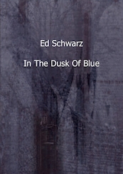 In the dusk of blue - Ed Schwarz (ISBN 9789461934109)