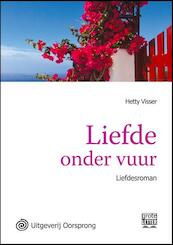 Liefde onder vuur - grote letter uitgave - Hetty Visser (ISBN 9789461011121)