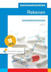 Basisvaardigheden rekenen voor de gezondheidszorg - Jenske Geerling, Stéphanie Hartog-Philippa, Hester Verkerk (ISBN 9789001843359)