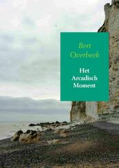 Het arcadisch moment - Bert Overbeek (ISBN 9789462549401)