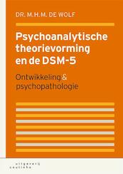 Psychoanalytische theorievorming en de DSM-5 - M.H.M. de Wolf (ISBN 9789046904367)