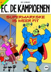FC De Kampioenen 67 Supermarkske is weer fit - Hec Leemans (ISBN 9789002243608)