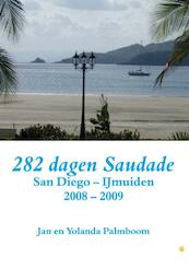 282 dagen Saudade (San Diego - IJmuiden 2008 - 2009) - Jan Palmboom, Yolanda Palmboom (ISBN 9789400804098)