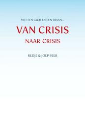 Van CRISIS naar crisis - Redje en Joep Peer (ISBN 9789462030923)