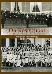 Op kostschool - Thea Witteveen (ISBN 9789491409042)