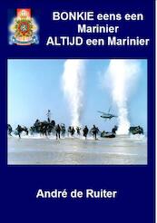 Bonkie eens een marinier altijd een marinier - Andre de Ruiter (ISBN 9789079538720)
