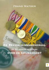 De Bezuinigingsgeneraal en 24 andere verhalen over de krijgsmacht - Frans Matser (ISBN 9789048418183)